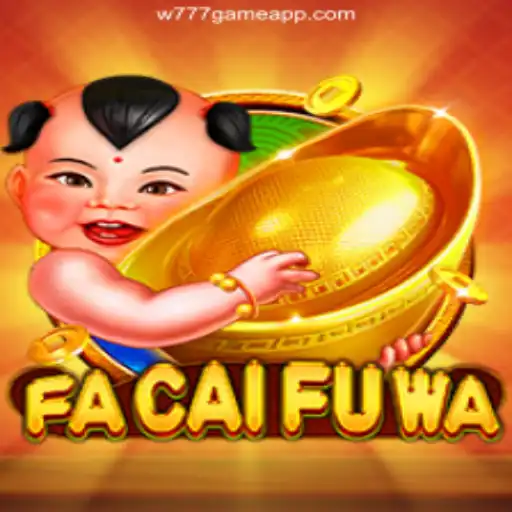 Exploring FaCaiFuWa: A Thrilling Adventure in the World of W777 GAME